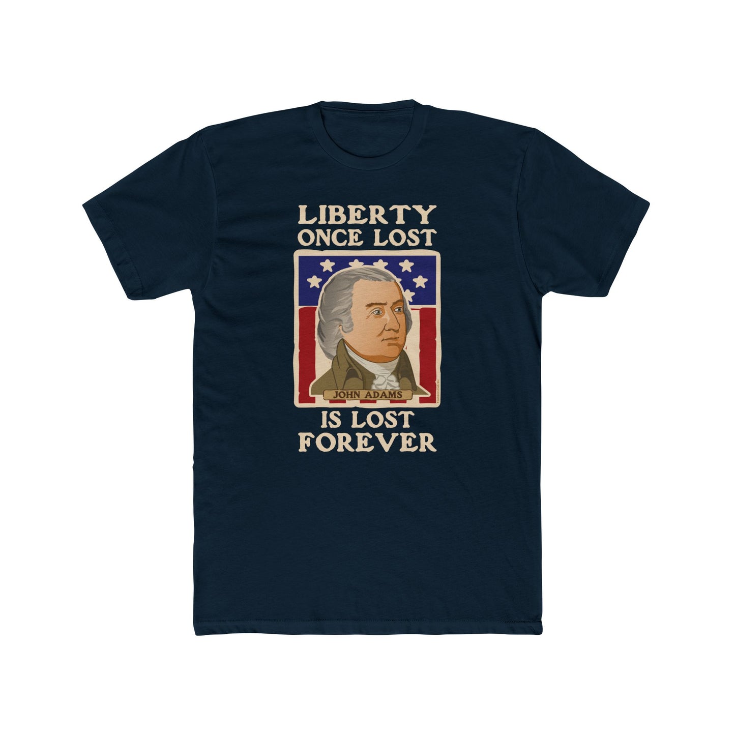 John Adams "Liberty Once Lost Is Lost Forever" - Motivational Graphic Tee