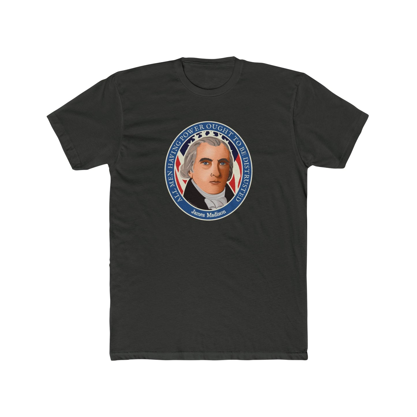 James Madison - 'All Man Having Power Ought to Be Distrusted' Graphic Tee