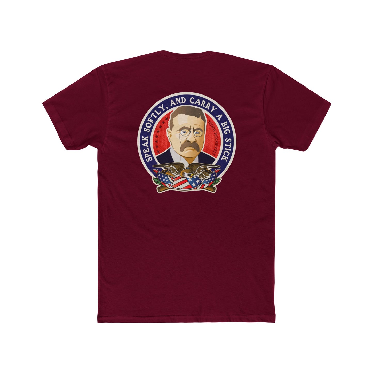 Theodore Roosevelt "Speak Softly and Carry a Big Stick" - 2 Sided Motivational Graphic Tee