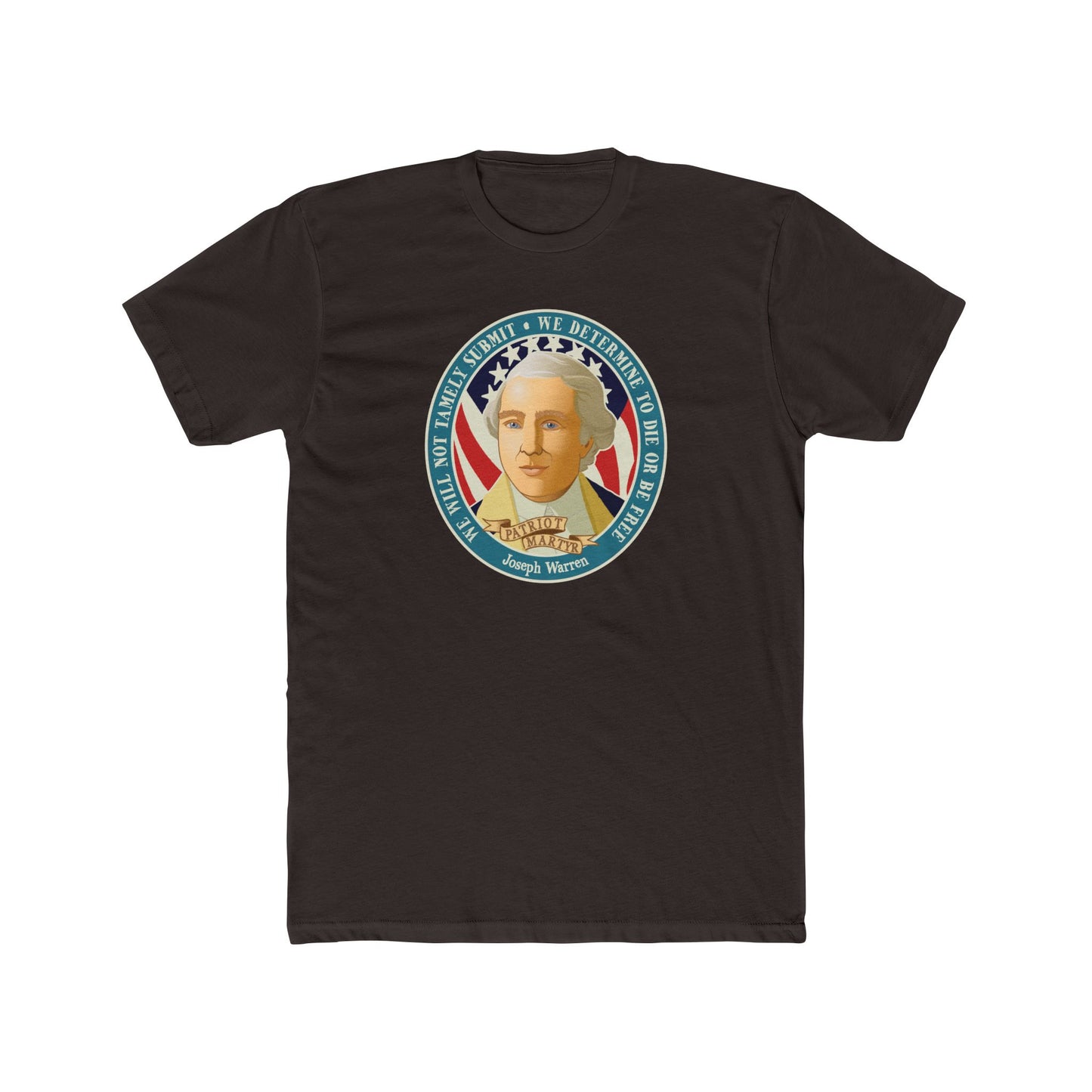 Joseph Warren "We Will Not Tamely Submit - We Determine to Die or Be Free." - Motivational Graphic Tee
