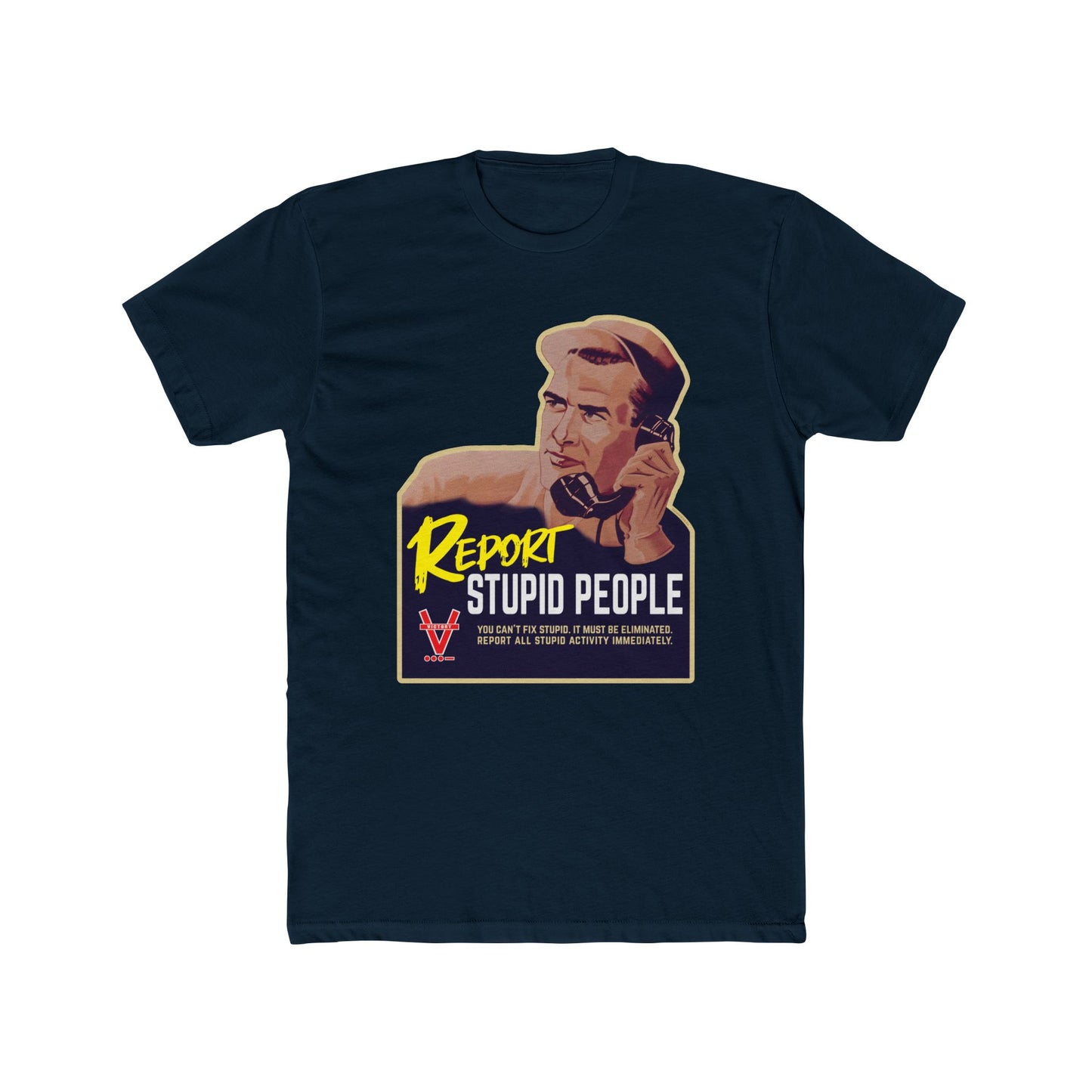 Report Stupid People WWII Poster Design - Humorous Graphic Tee