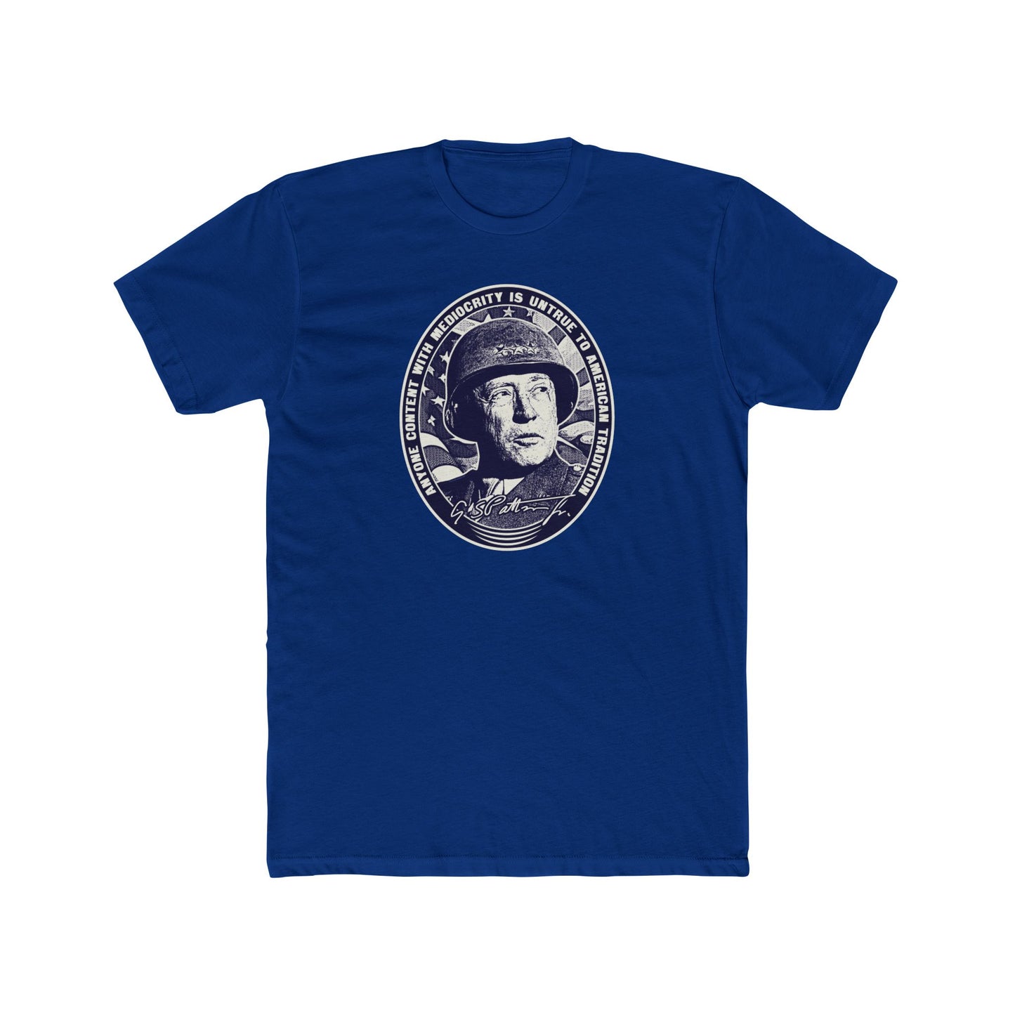 General Patton "Anyone Content with Mediocrity Is Untrue to American Tradition" Graphic Motivational Tee