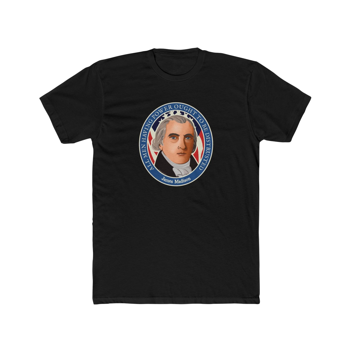 James Madison - 'All Man Having Power Ought to Be Distrusted' Graphic Tee