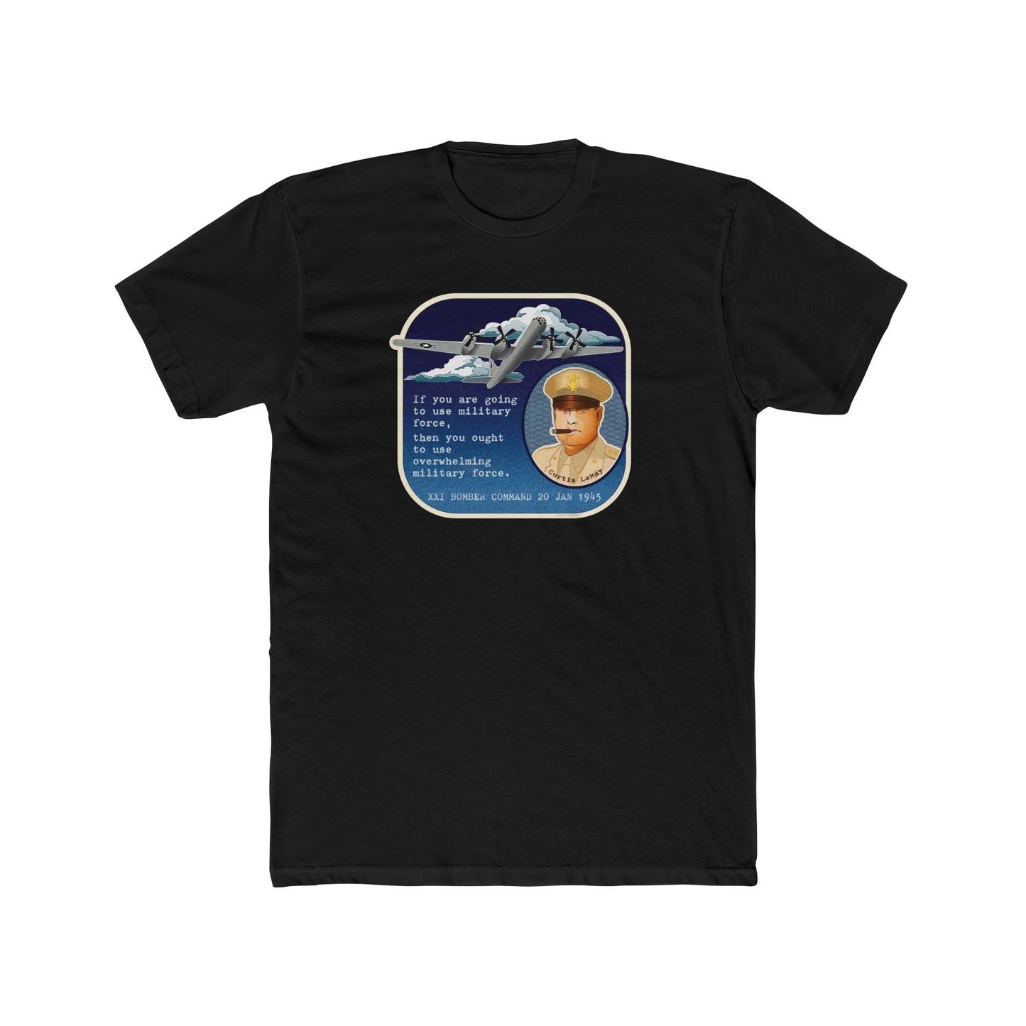 Curtis LeMay "If You're Going to Use Military Force, Use Overwhelming Military Force" Motivational Graphic Tee