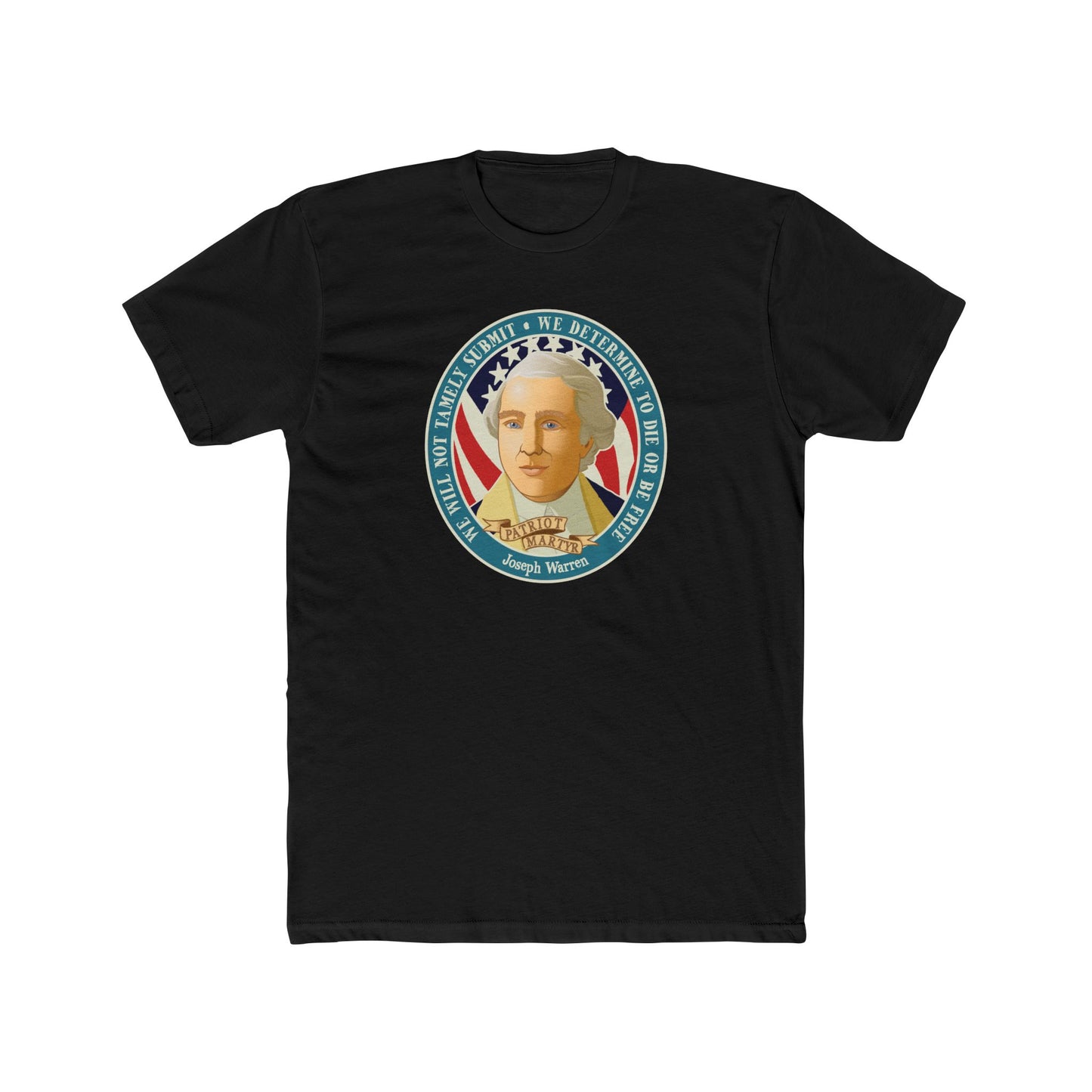 Joseph Warren "We Will Not Tamely Submit - We Determine to Die or Be Free." - Motivational Graphic Tee