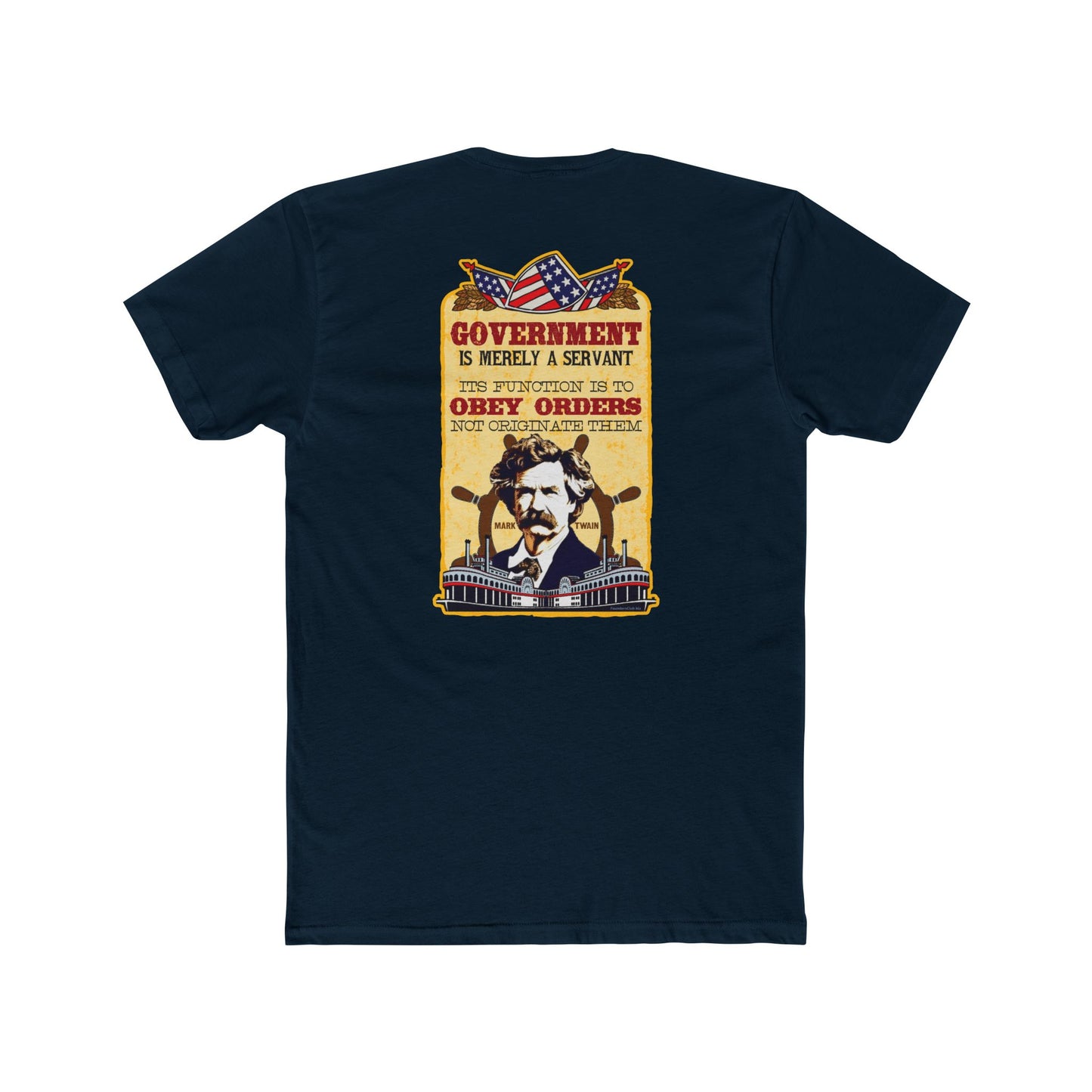 Mark Twain "Government Is a Servant--Its Function Is to Obey" 2 sided Humorous Graphic Tee