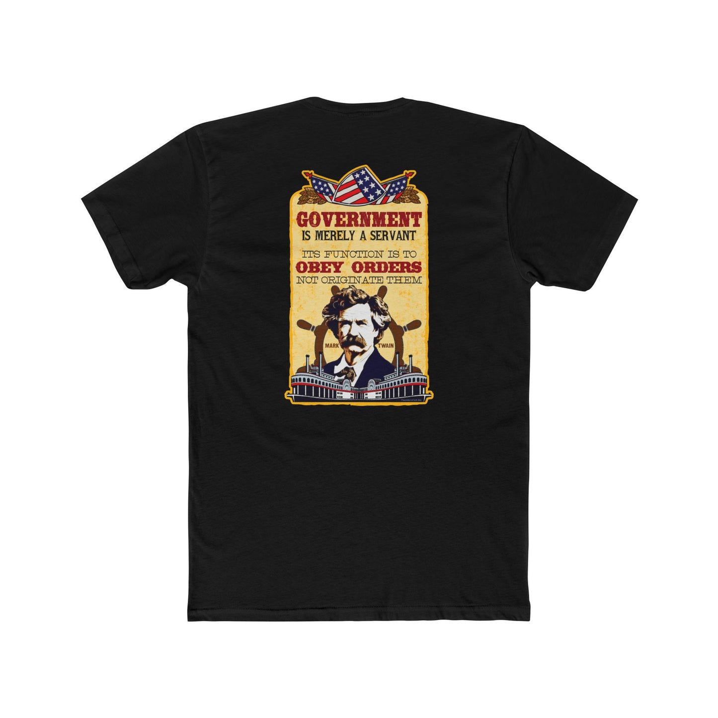 Mark Twain "Government Is a Servant--Its Function Is to Obey" 2 sided Humorous Graphic Tee