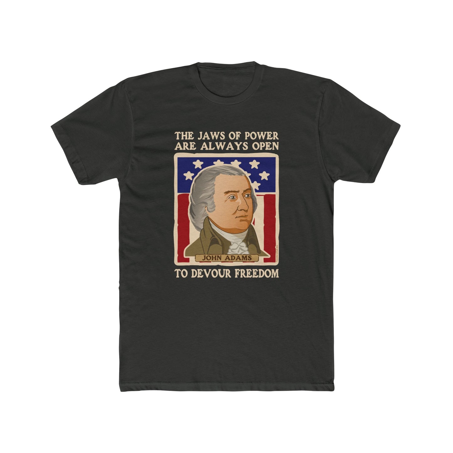 John Adams "The Jaws of Power Are Always Open to Devour Freedom" - Motivational Graphic Tee