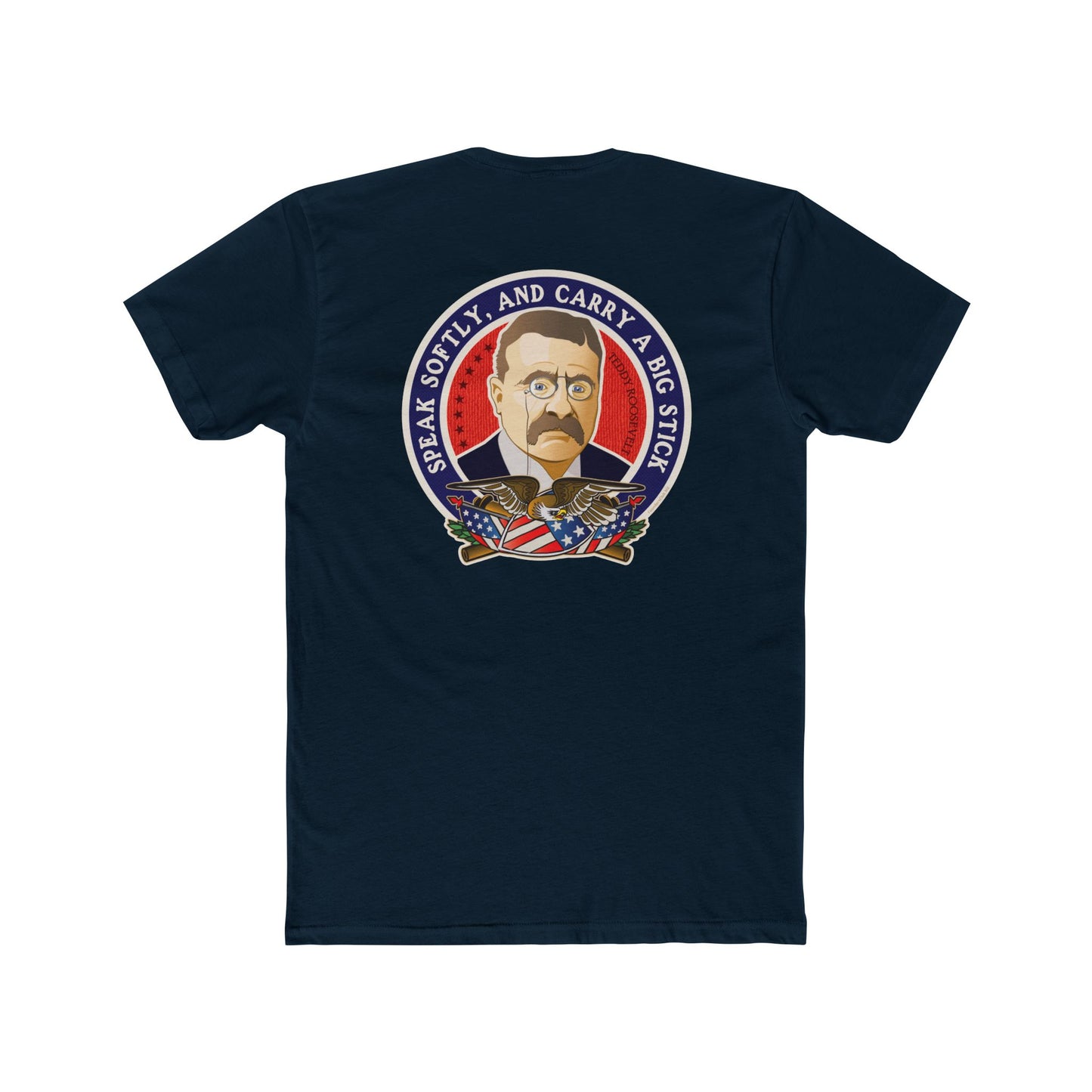 Theodore Roosevelt "Speak Softly and Carry a Big Stick" - 2 Sided Motivational Graphic Tee