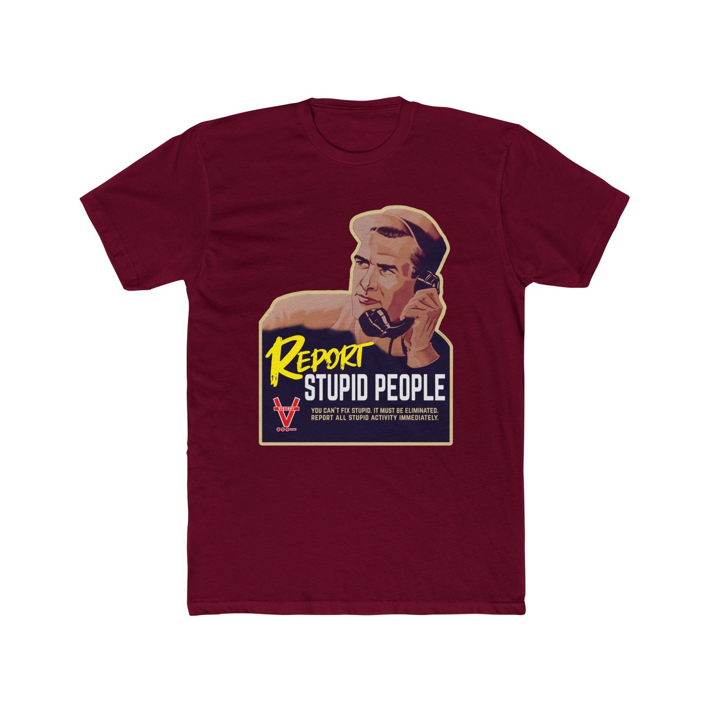Report Stupid People WWII Poster Design - Humorous Graphic Tee