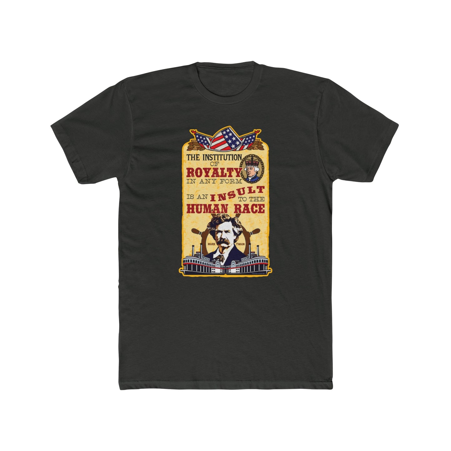 Mark Twain "Royalty Is an Insult to the Human Race" Inspirational Graphic Tee