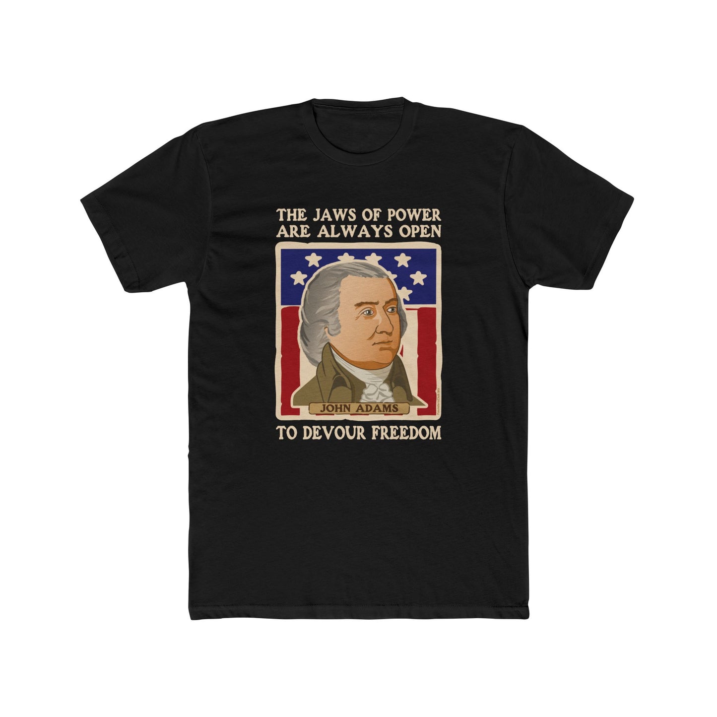 John Adams "The Jaws of Power Are Always Open to Devour Freedom" - Motivational Graphic Tee