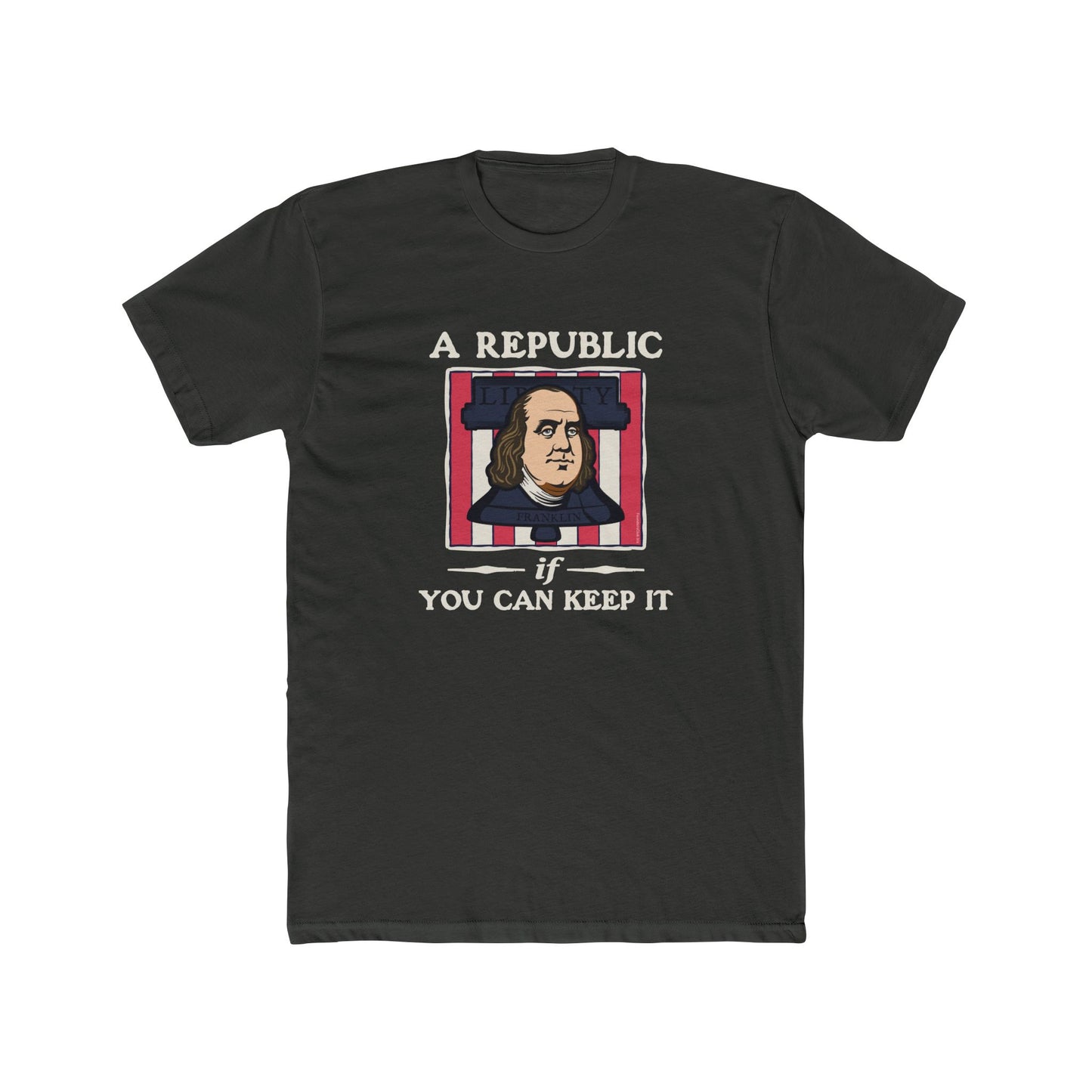 Benjamin Franklin "A Republic If You Can Keep It" - Motivational Graphic Tee