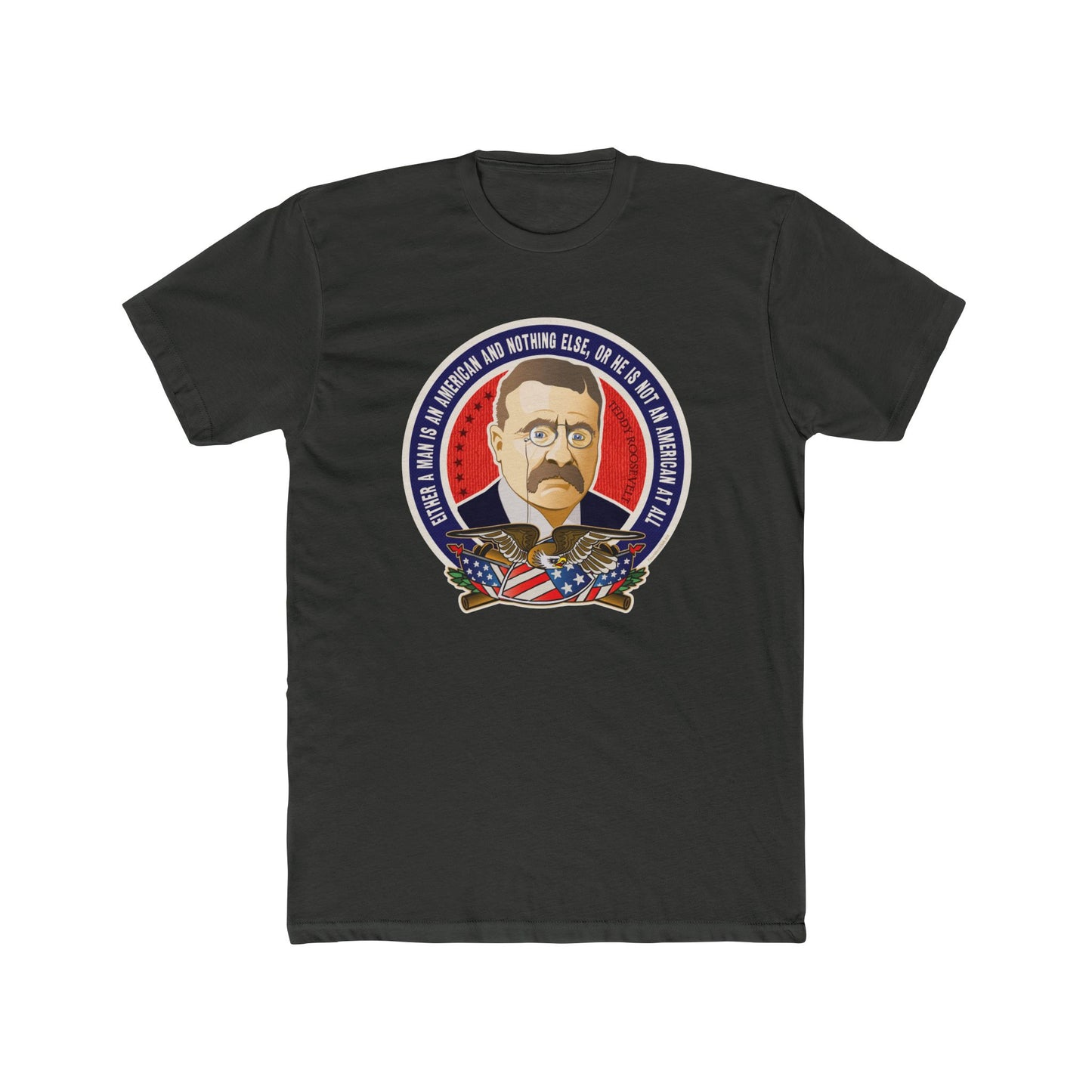Theodore Roosevelt "American and Nothing Else" - Motivational Graphic Tee 2