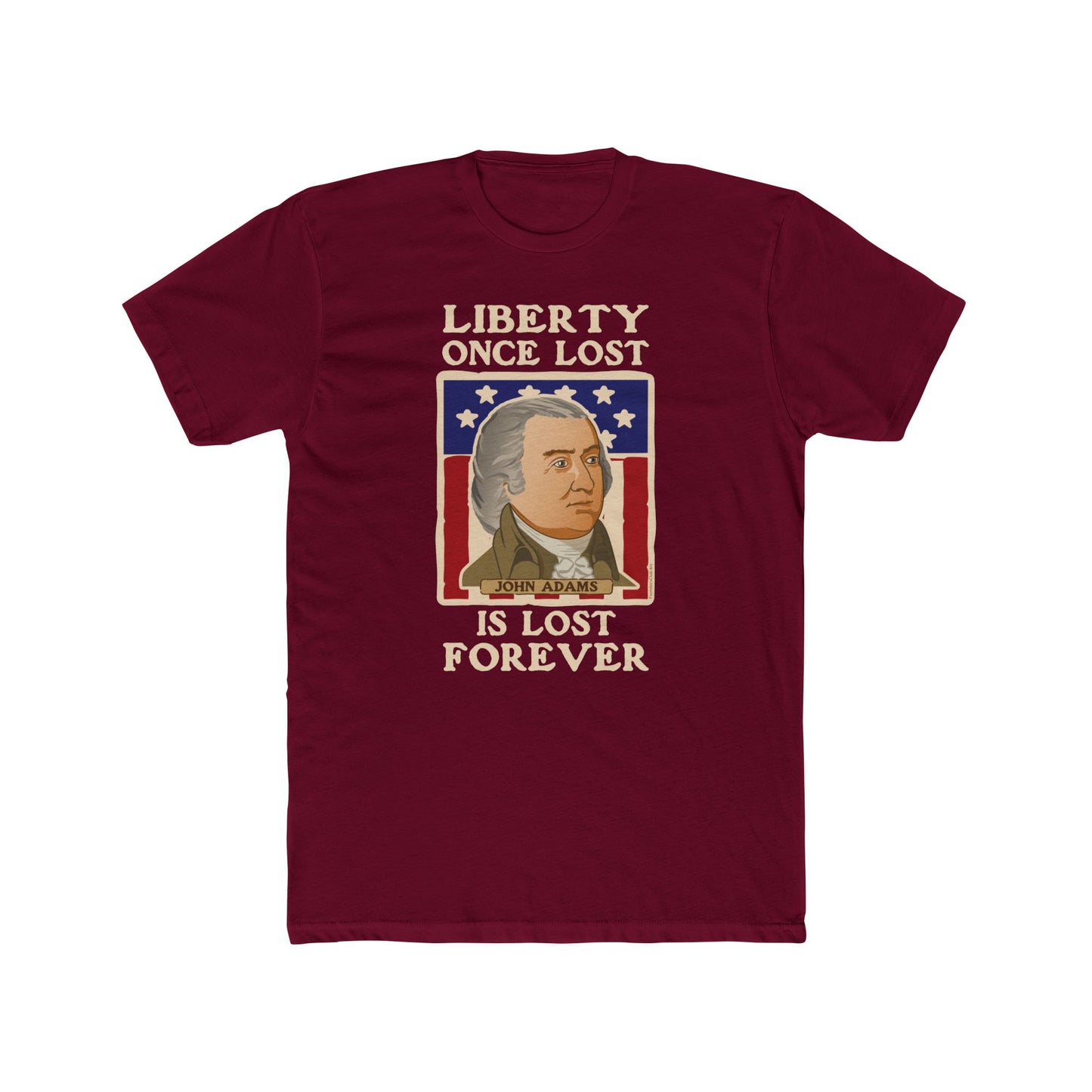 John Adams "Liberty Once Lost Is Lost Forever" - Motivational Graphic Tee