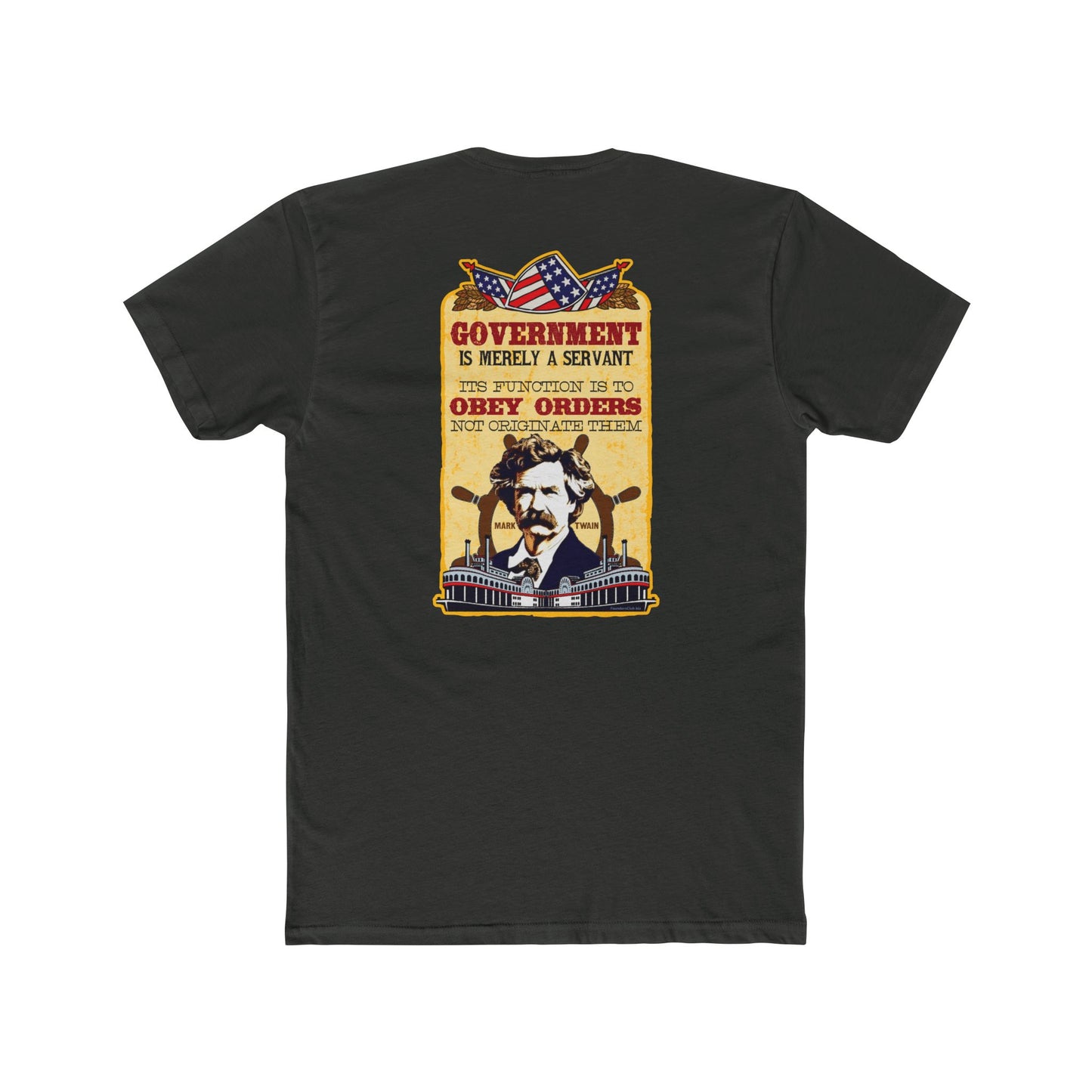 Mark Twain "Government Is a Servant--Its Function Is to Obey" 2 sided Humorous Graphic Tee