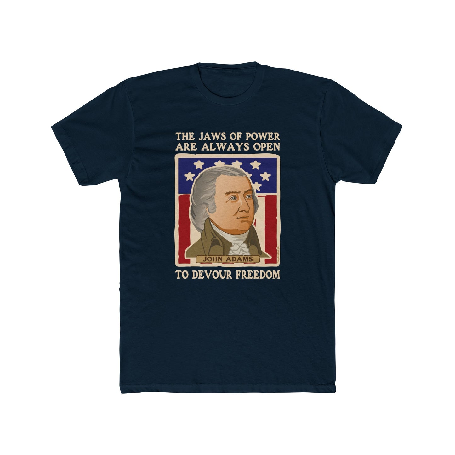 John Adams "The Jaws of Power Are Always Open to Devour Freedom" - Motivational Graphic Tee