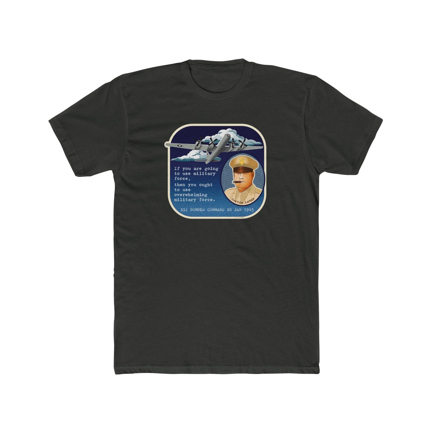 Curtis LeMay "If You're Going to Use Military Force, Use Overwhelming Military Force" Motivational Graphic Tee