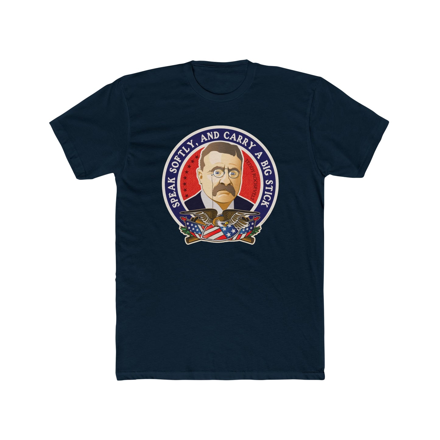 Theodore Roosevelt "Speak Softly and Carry a Big Stick" - Motivational Graphic Tee