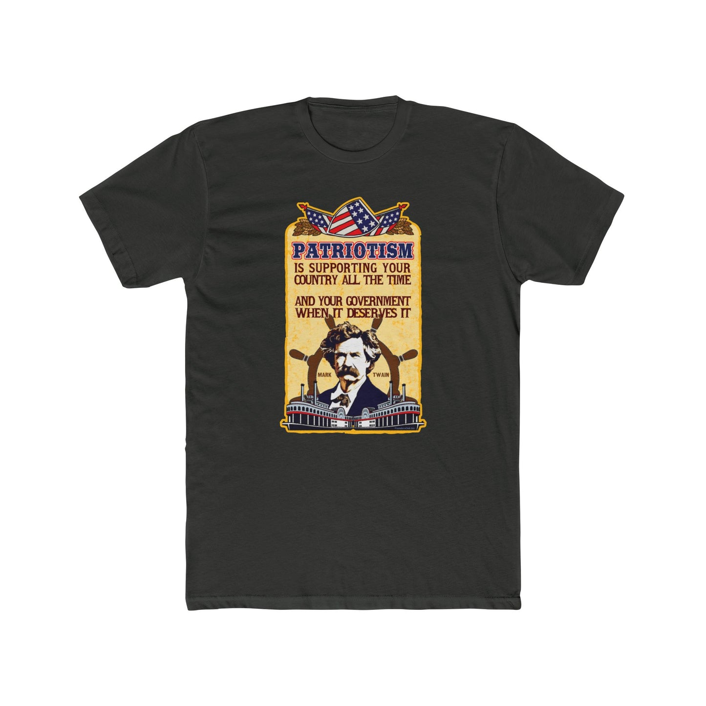 Mark Twain "Patriotism Is Supporting Your Country All the Time, Your Government When It Deserves It" Inspirational" Graphic Tee