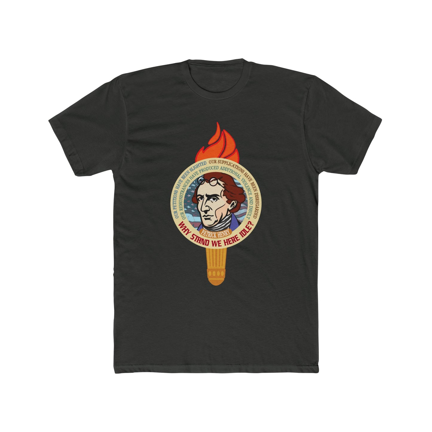 "Patrick Henry--Why Stand We Here Idle?" Design - Motivational Graphic Tee