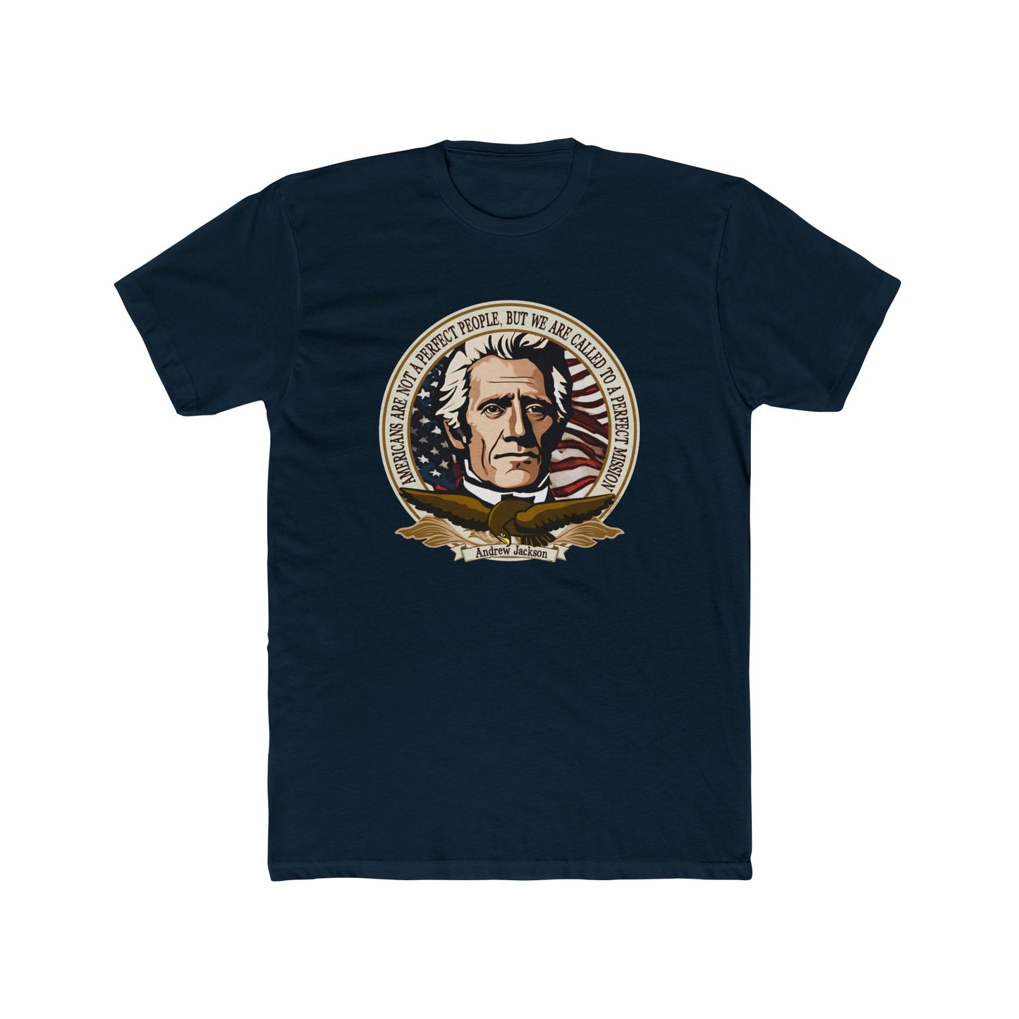 Andrew Jackson "Americans Are Not a Perfect People, But Called to a Perfect Mission" Graphic Motivational Tee