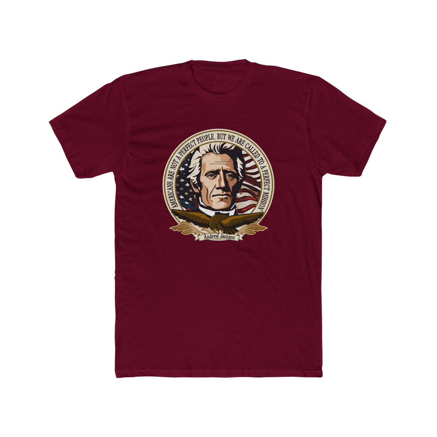Andrew Jackson "Americans Are Not a Perfect People, But Called to a Perfect Mission" Graphic Motivational Tee
