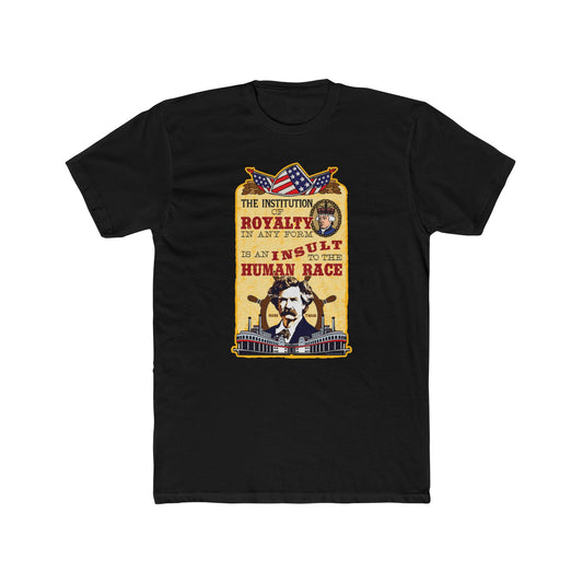 Mark Twain "Royalty Is an Insult to the Human Race" Inspirational Graphic Tee