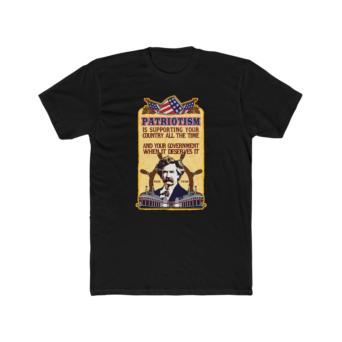 Mark Twain "Patriotism Is Supporting Your Country All the Time, Your Government When It Deserves It" Inspirational" Graphic Tee