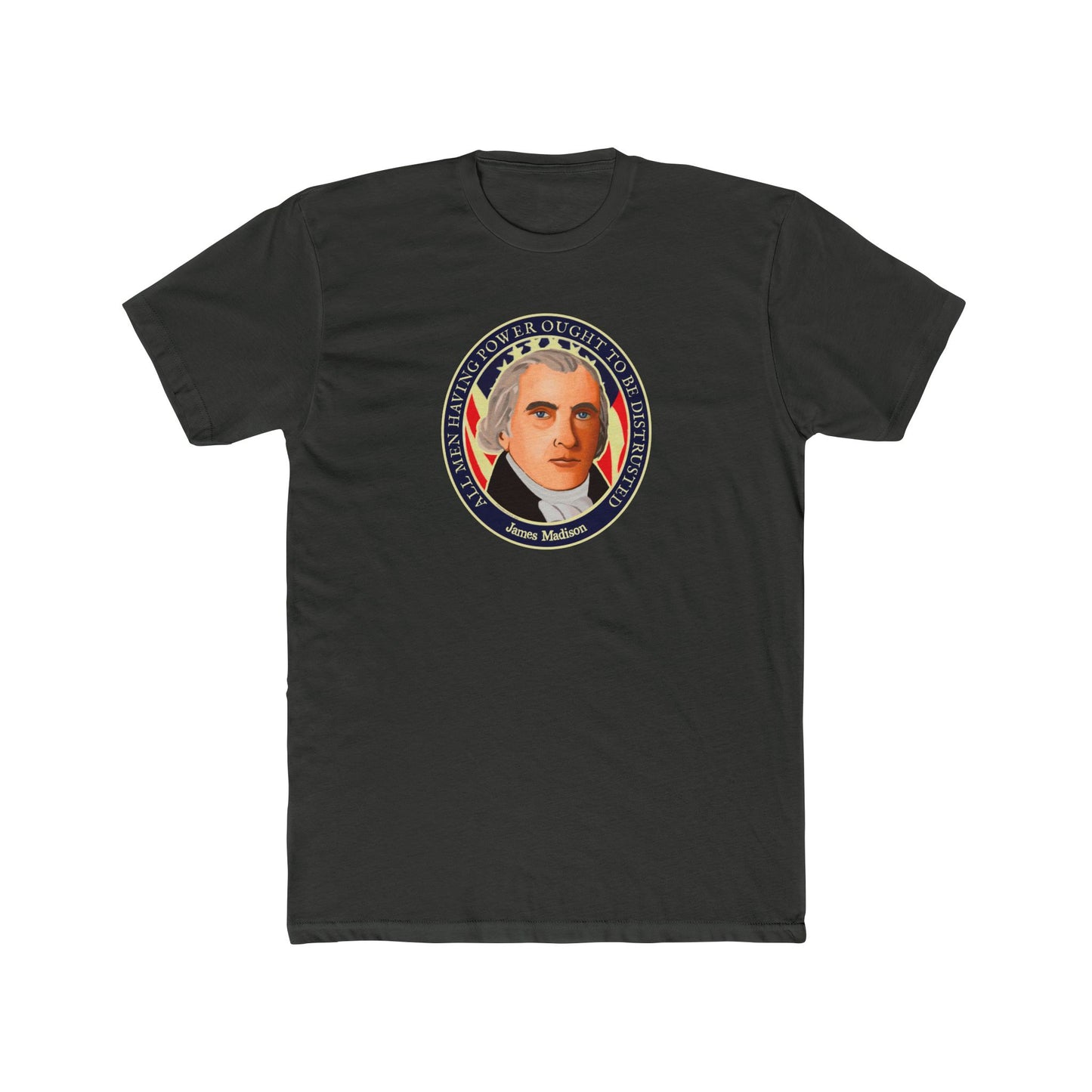 James Madison - 'All Man Having Power Ought to Be Distrusted' Graphic Tee