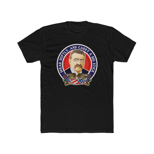 Theodore Roosevelt "Speak Softly and Carry a Big Stick" - Motivational Graphic Tee