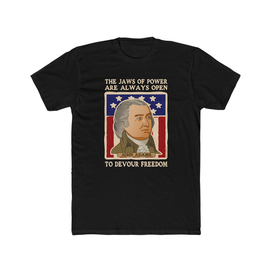 John Adams "The Jaws of Power Are Always Open to Devour Freedom" - Motivational Graphic Tee