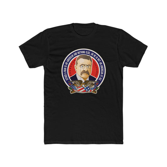 Theodore Roosevelt "American and Nothing Else" - Motivational Graphic Tee 2