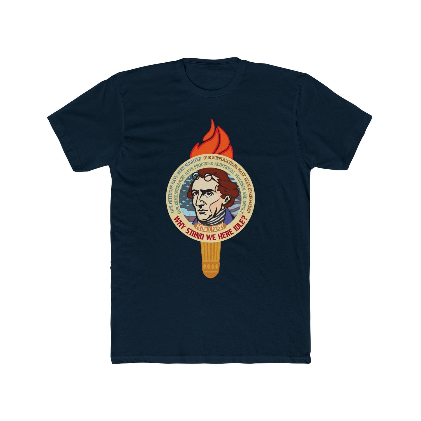 "Patrick Henry--Why Stand We Here Idle?" Design - Motivational Graphic Tee