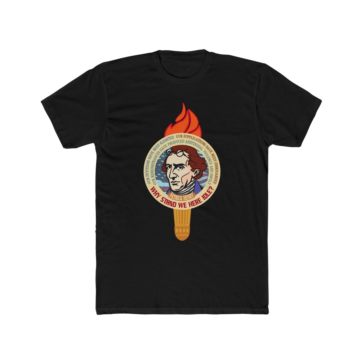 "Patrick Henry--Why Stand We Here Idle?" Design - Motivational Graphic Tee