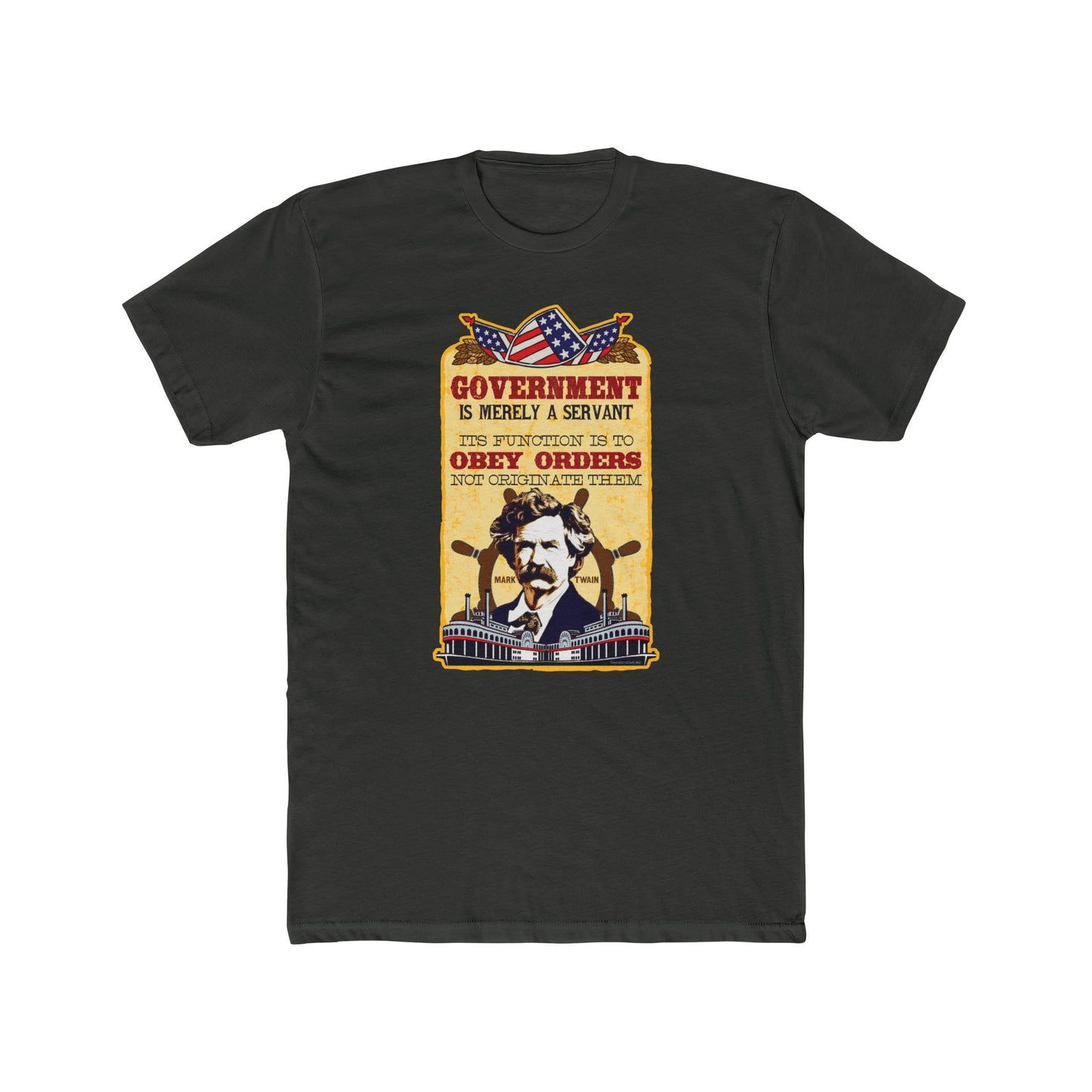 Mark Twain "Government Is a Servant--Its Function Is to Obey" Humorous Graphic Tee