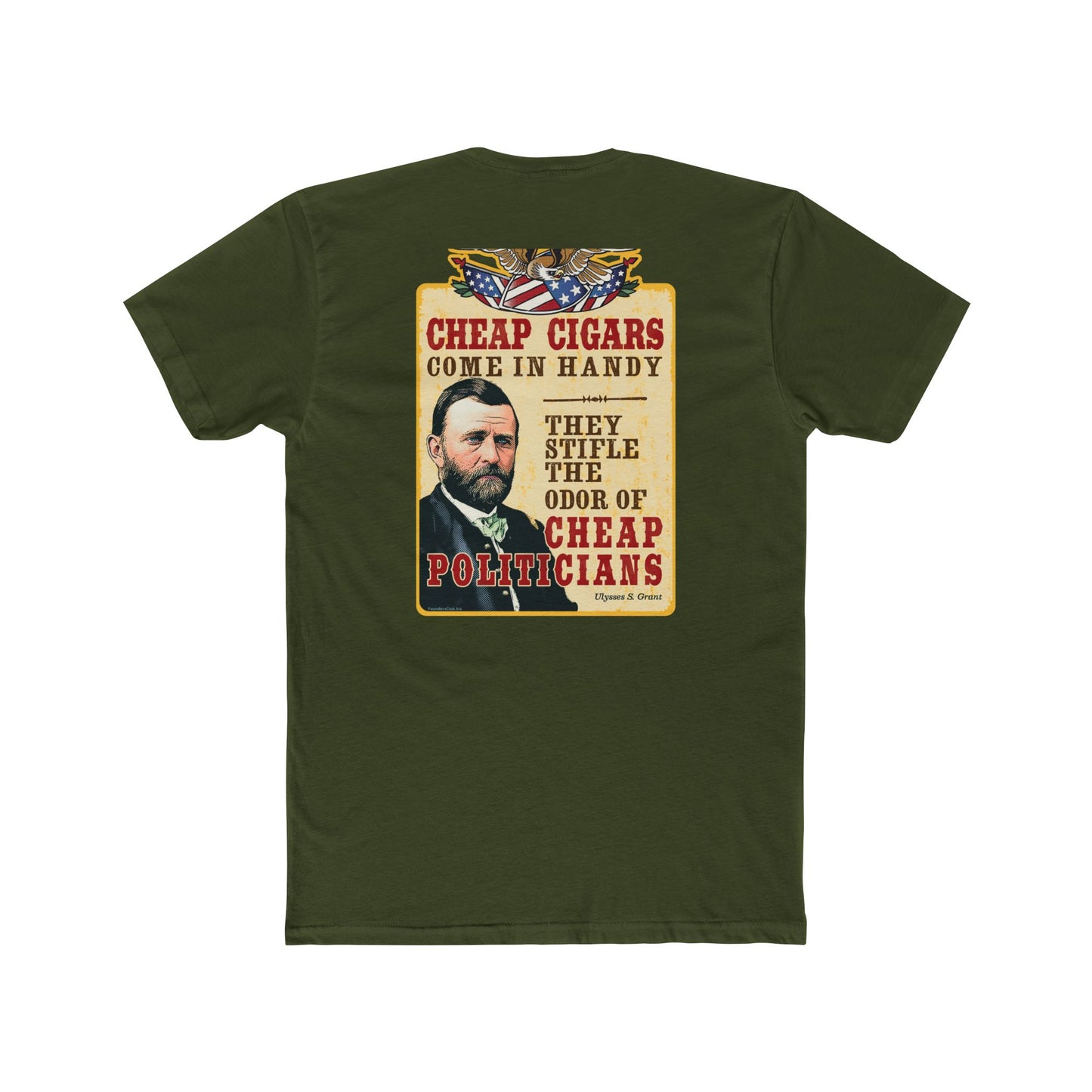 Ulysses Grant "Cheap Cigars Stifle the Odor of Cheap Politicians" 2 Sided Humorous Graphic Tee