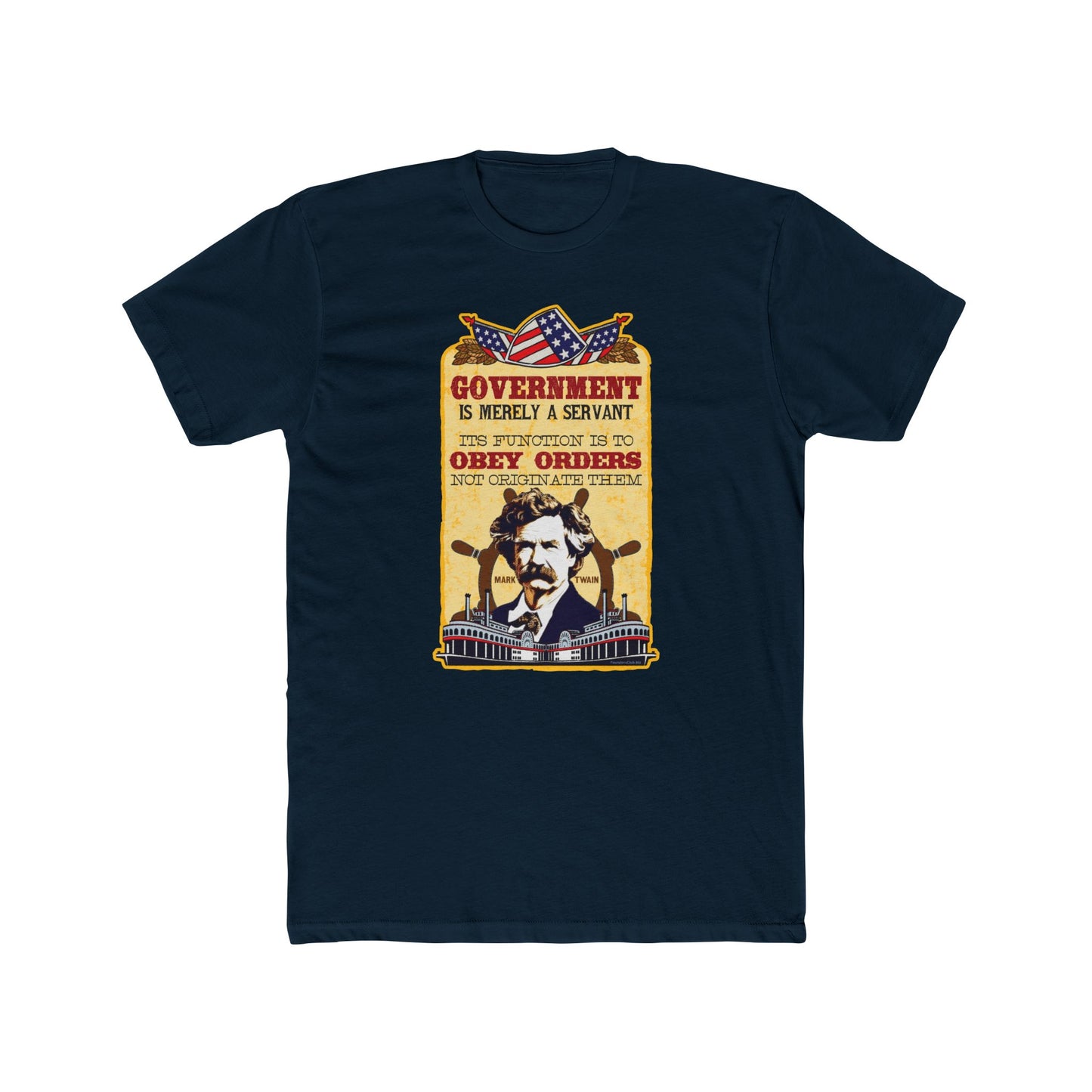 Mark Twain "Government Is a Servant--Its Function Is to Obey" Humorous Graphic Tee
